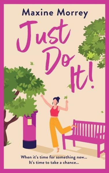 Cover for Maxine Morrey · Just Do It: The BRAND NEW uplifting and heartwarming romantic read from RNA Award Winning Maxine Morrey for 2024 (Gebundenes Buch) (2024)