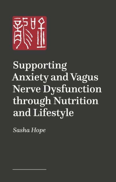 Cover for Sasha Hope · Supporting Anxiety and Vagus Nerve Dysfunction through Nutrition and Lifestyle (Paperback Book) (2023)