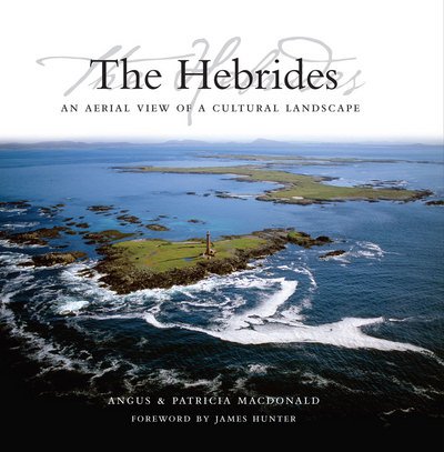 Cover for Angus MacDonald · The Hebrides: An Aerial View of a Cultural Landscape (Hardcover bog) (2010)