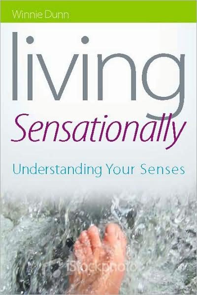 Cover for Winnie Dunn · Living Sensationally: Understanding Your Senses (Taschenbuch) (2009)