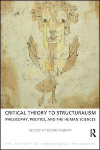 Cover for David Ingram · Critical Theory to Structuralism: Philosophy, Politics and the Human Sciences - The History of Continental Philosophy (Hardcover Book) (2013)