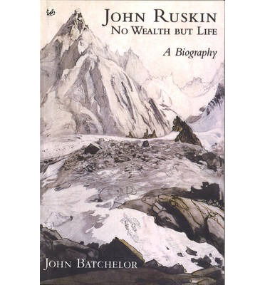 Cover for John Batchelor · John Ruskin: No Wealth But Life (Paperback Book) (2013)