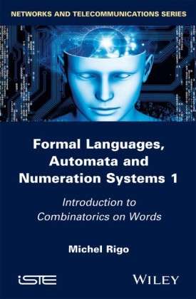 Formal Languages, Automata and Numeration Systems 1: Introduction to Combinatorics on Words - Michel Rigo - Books - ISTE Ltd and John Wiley & Sons Inc - 9781848216150 - November 4, 2014