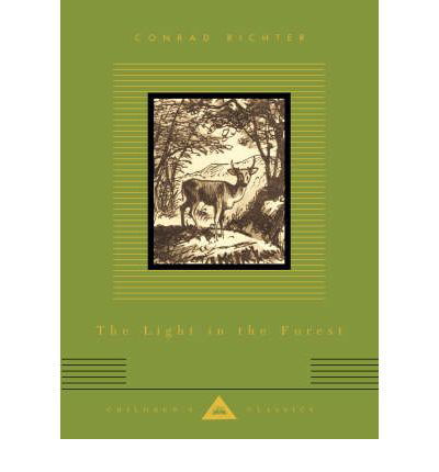 The Light In The Forest - Everyman's Library CHILDREN'S CLASSICS - Conrad Richter - Books - Everyman - 9781857155150 - October 6, 2005