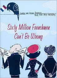 Cover for Jean-Benoit Nadeau · Sixty Million Frenchmen Can't be Wrong: What Makes the French So French? (Paperback Book) (2004)