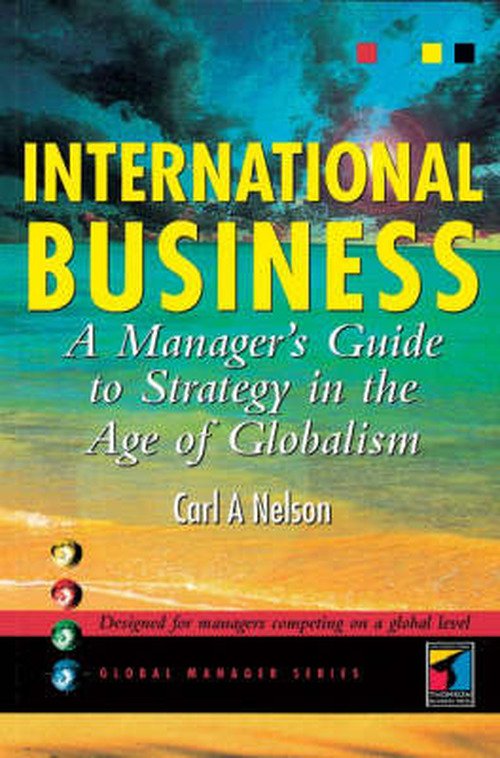Cover for Nelson · International Business: a Manager's Guide to Strategy in the Age of Globalism (Paperback Book) [1st edition] (1999)