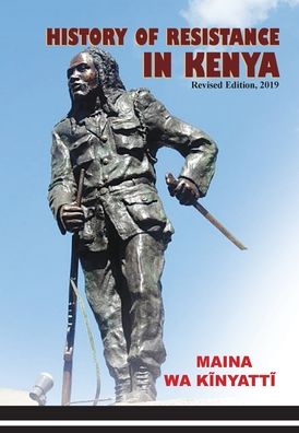 Cover for Maina Wa Kinyatti · History of Resistance in Kenya 1884-2002 (Paperback Book) (2019)