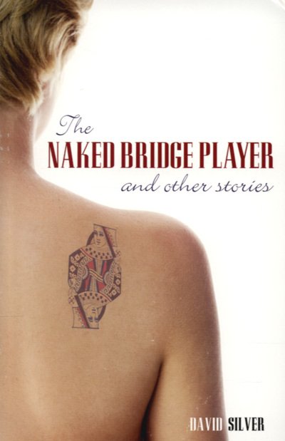 David Silver · The Naked Bridge Player: and Other Stories (Paperback Book) (2007)