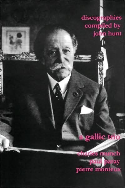 Cover for John Hunt · A Gallic Trio. 3 Discographies. Charles Munch (Munch), Paul Paray, Pierre Monteux. [2003]. (John Hunt Discographies) (Paperback Book) (2009)