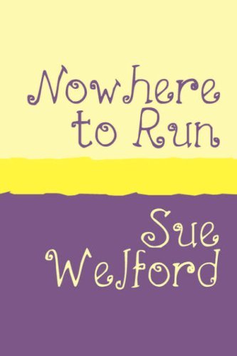 Nowhere to Run - Sue Welford - Books - Pollinger in Print - 9781905665150 - December 15, 2006