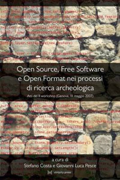 Cover for Stefano Costa · Open Source, Free Software E Open Format Nei Processi Di Ricerca Archeologica: Atti Del II Workshop (Genova, 11 Maggio 2007) (Paperback Book) (2013)