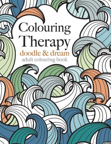 Cover for Christina Rose · Colouring Therapy: Doodle &amp; Dream (Pocketbok) (2015)