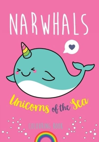 Cover for Christina Rose · Narwhals: Unicorns of the Sea Colouring Book (Paperback Book) (2018)