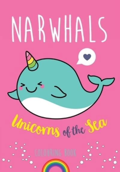 Cover for Christina Rose · Narwhals: Unicorns of the Sea Colouring Book (Pocketbok) (2018)