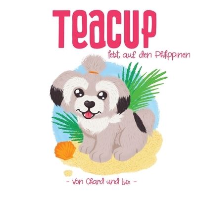 Teacup lebt auf den Philippinen - Chard - Books - The Cloister House Press - 9781913460150 - October 1, 2020