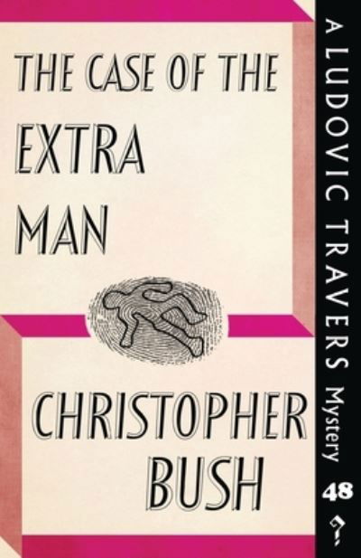 Cover for Christopher Bush · The Case of the Extra Man: A Ludovic Travers Mystery - The Ludovic Travers Mysteries (Paperback Bog) (2020)