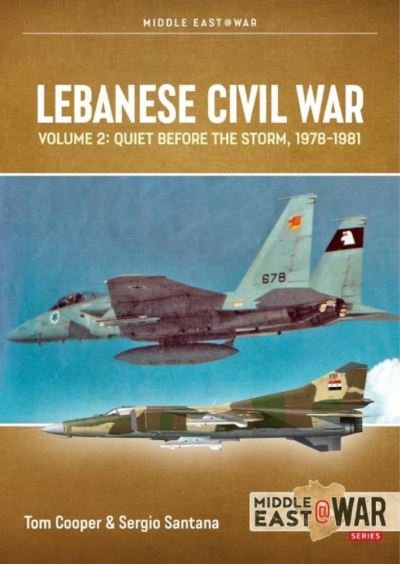 Cover for Tom Cooper · Lebanese Civil War: Volume 2: Quiet Before the Storm, 1978-1981 - MiddleEast@War (Paperback Book) (2022)