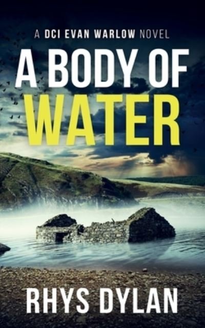 Cover for Rhys Dylan · A Body Of Water: A DCI Evan Warlow Crime Thriller - A Black Beacons British Murder Mystery (Pocketbok) (2023)