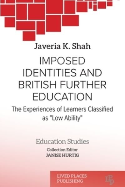 Cover for Javeria K Shah · Imposed identities and British further education: The experiences of learners classified as &quot;low ability&quot; - Education Studies (Paperback Book) (2022)