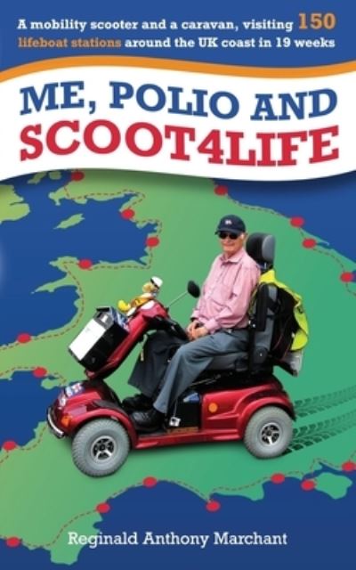 Cover for Reginald Anthony Marchant · Me, Polio and Scoot4life (Book) (2022)