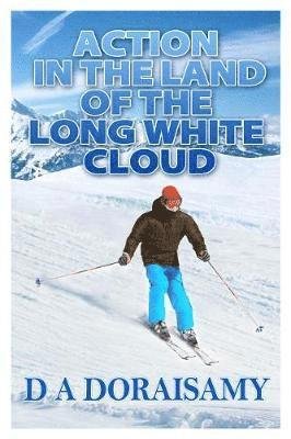 Action in the Land of the Long White Cloud - D A Doraisamy - Bücher - i2i Publishing - 9781916427150 - 25. Januar 2019