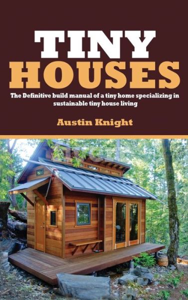 Cover for Austin Knight · Tiny Houses (Hardcover Book) (2020)