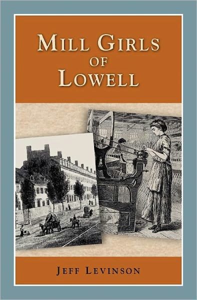Mill Girls of Lowell - Perspectives on History (History Compass) - Jeff Levinson - Livros - History Compass - 9781932663150 - 30 de novembro de 2011