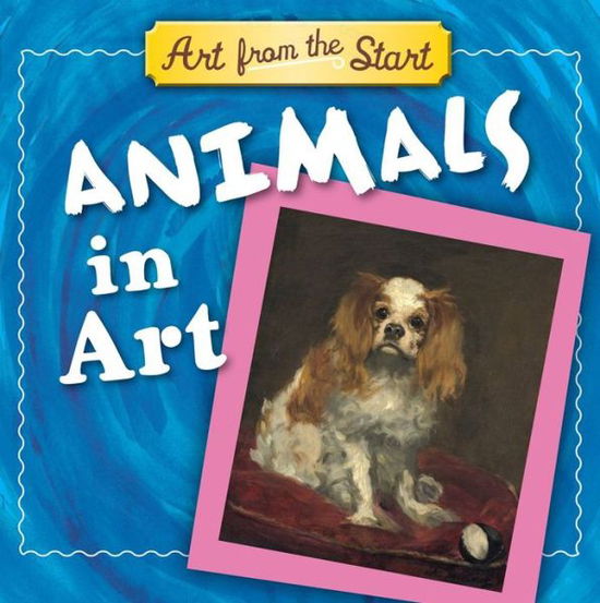 Cover for Suzanne Bober · Animals in Art: Art from the Start (Board book) [Brdbk edition] (2011)