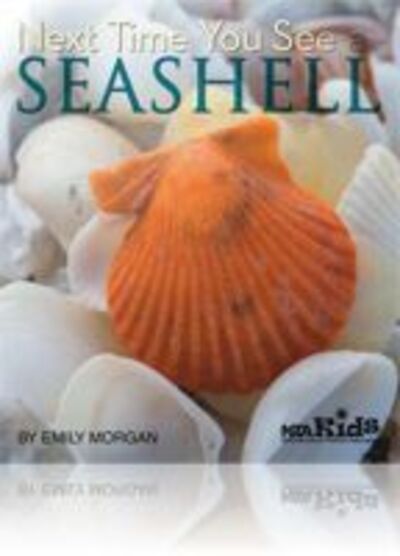 Next Time You See a Seashell - Emily Morgan - Livros - National Science Teachers Association - 9781936959150 - 30 de maio de 2013