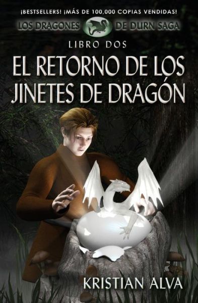 El Retorno De Los Jinetes De Dragon: Los Dragones De Durn Saga, Libro Dos (Volume 2) (Spanish Edition) - Kristian Alva - Books - Defiant Press - 9781937361150 - March 10, 2014