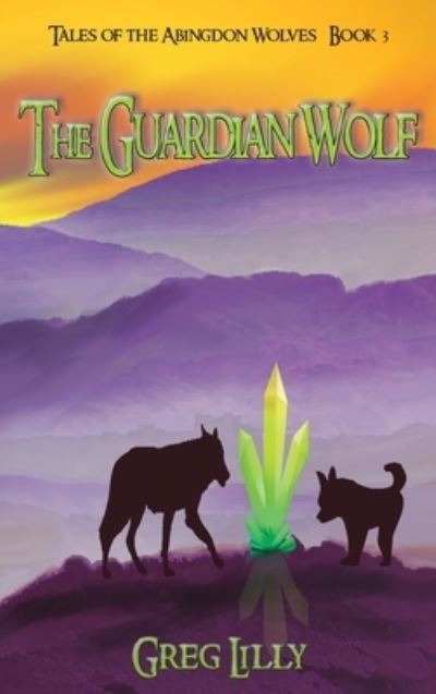 Cover for Greg Lilly · The Guardian Wolf (Hardcover Book) (2021)