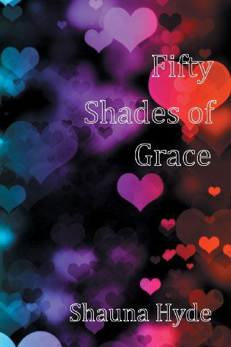 Cover for Shauna Marie Hyde · Fifty Shades of Grace (Paperback Book) (2013)