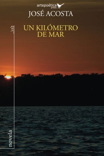 Cover for Jose Acosta · Un Kilometro De Mar (Paperback Bog) [Spanish edition] (2014)