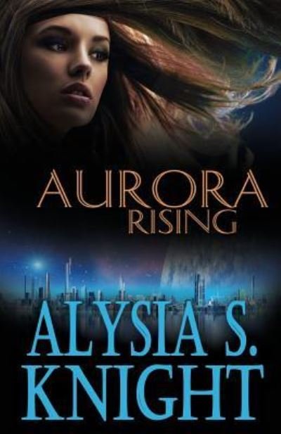Alysia S Knight · Aurora Rising (Paperback Bog) (2016)