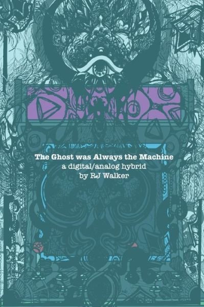 Cover for Rj Walker · The Ghost Was Always The Machine (Paperback Book) (2021)