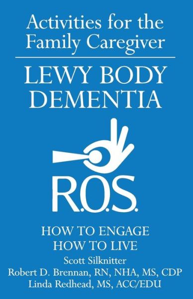 Activities for the Family Caregiver: Lewy Body Dementia: How to Engage, Engage to Live - Robert Brennan - Books - R.O.S. Therapy Systems - 9781943285150 - July 24, 2015