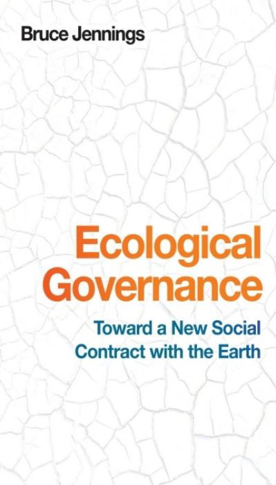 Cover for Bruce Jennings · Ecological Governance Toward a New Social Contract with the Earth (Book) (2016)