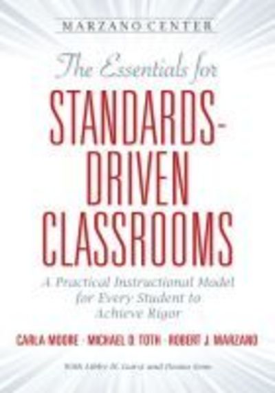 Cover for Carla Moore · The Essentials for Standards-Driven Classrooms: A Practical Instructional Model for Every Student to Achieve Rigor - Marzano Center Essentials for Achieving Rigor (Pocketbok) (2017)