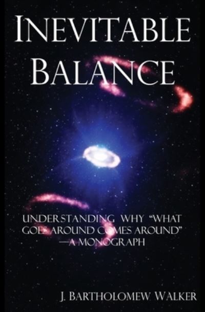 Inevitable Balance - J Bartholomew Walker - Książki - Quadrakoff Publications Group, LLC - 9781948219150 - 6 marca 2020