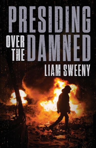 Cover for Liam Sweeny · Presiding Over the Damned (Pocketbok) (2018)