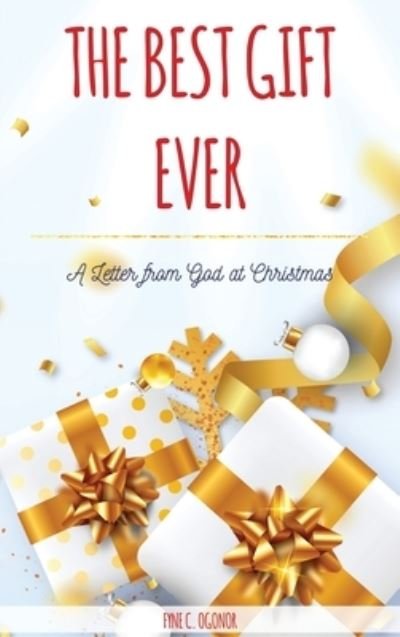 The Best Gift Ever - Fyne C Ogonor - Livres - Ronval International, LLC - 9781951460150 - 20 décembre 2020