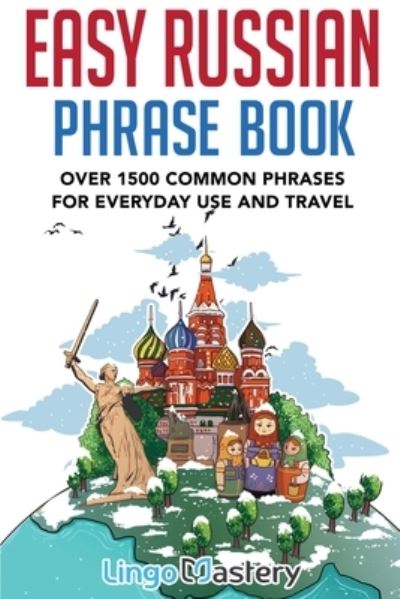 Cover for Lingo Mastery · Easy Russian Phrase Book: Over 1500 Common Phrases For Everyday Use And Travel (Paperback Book) (2020)