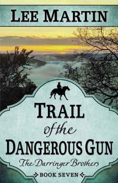 Cover for Lee Martin · Trail of the Dangerous Gun (Book) (2020)