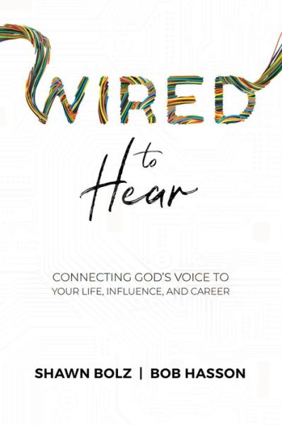 Cover for Shawn Bolz · Wired to Hear: Connecting God's Voice to Your Life, Influence, and Career (Paperback Book) (2021)