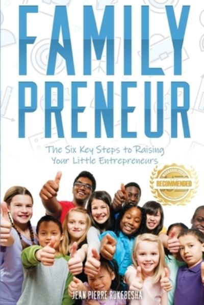 Cover for Jean Pierre Rukebesha · FamilyPreneur: The Six Key Steps to Raising Your Little Entrepreneurs (Paperback Book) (2021)