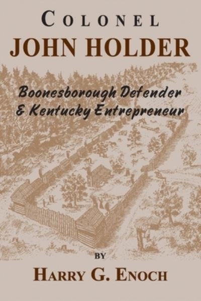 Cover for Harry G Enoch · Colonel John Holder Boonesborough Defender &amp; Kentucky Entrepreneur (Paperback Bog) (2022)