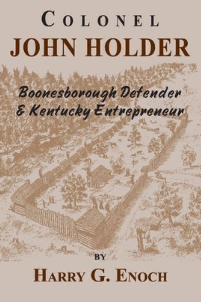 Cover for Harry G Enoch · Colonel John Holder Boonesborough Defender &amp; Kentucky Entrepreneur (Paperback Book) (2022)