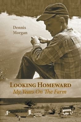 Cover for Dennis Morgan · Looking Homeward My Years on the Farm (Book) (2020)
