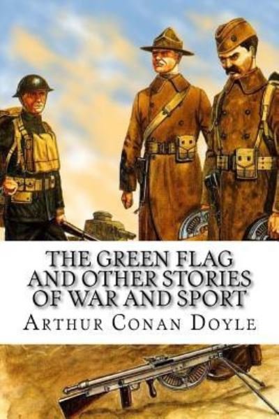 Cover for Sir Arthur Conan Doyle · The Green Flag and Other Stories of War and Sport (Paperback Book) (2017)