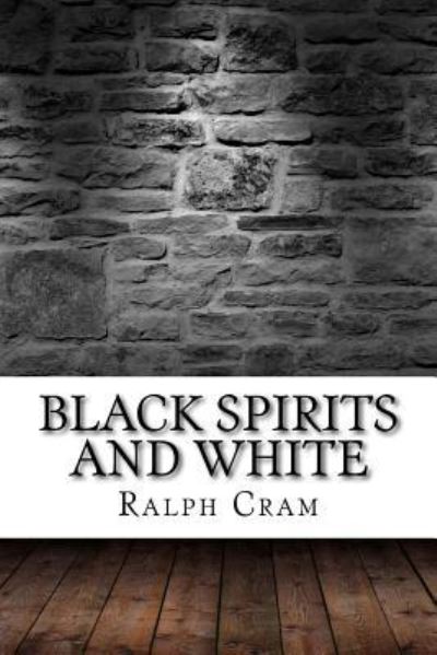 Cover for Ralph Adams Cram · Black Spirits and White (Paperback Book) (2017)